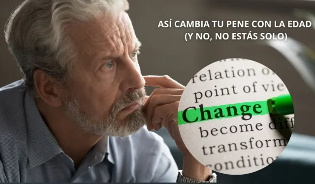 Así cambia tu pene con la edad (y no, no estás solo)