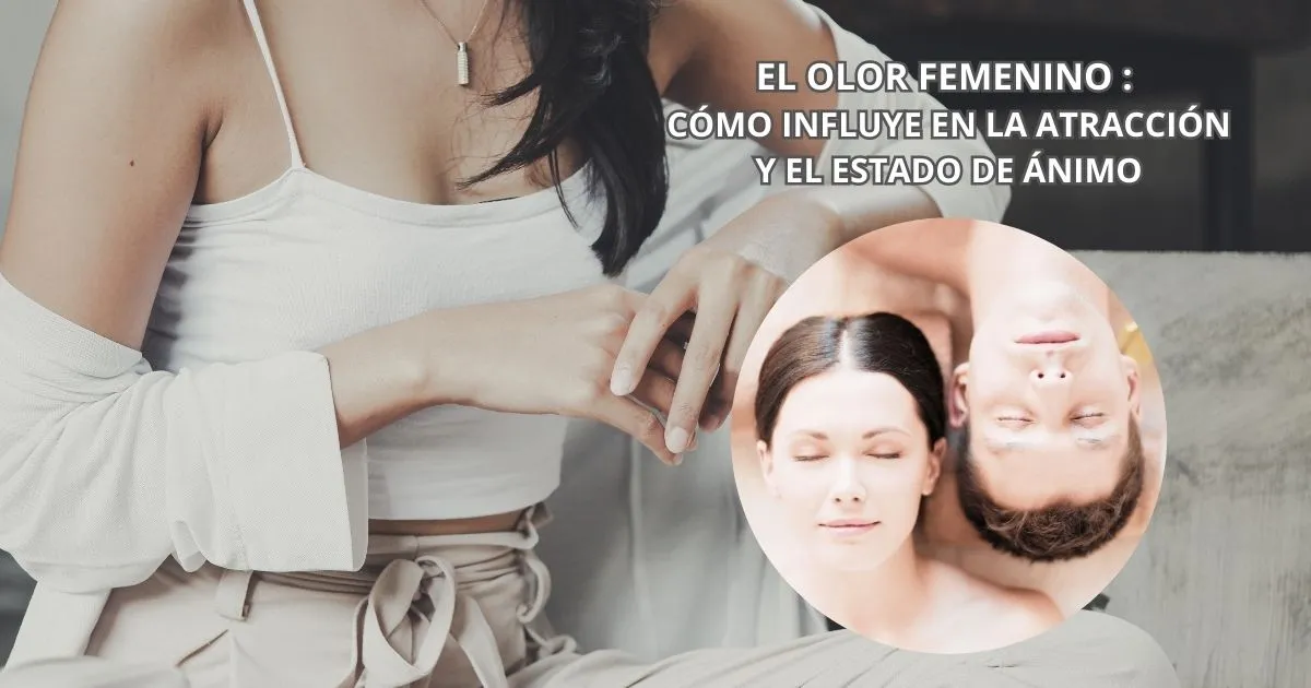 influencia el olor femenino en los hombres