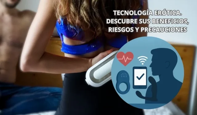 Tecnología íntima y salud sexual masculina: beneficios, riesgos y consejos médicos