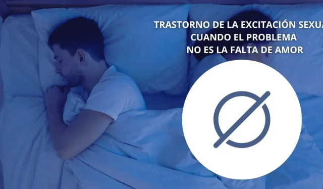 Trastorno de la excitación sexual: cuando el deseo se apaga