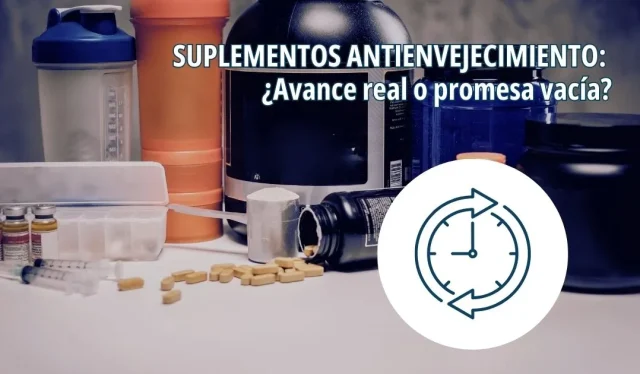 Suplementos Anti-envejecimiento: ¿avance real o promesas vacías?