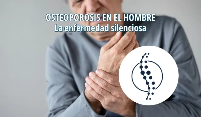 Osteoporosis en el hombre: una enfermedad silenciosa que también afecta a la salud masculina
